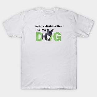 Easily distracted by my dog - bulldog oil painting word art T-Shirt